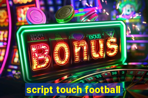 script touch football